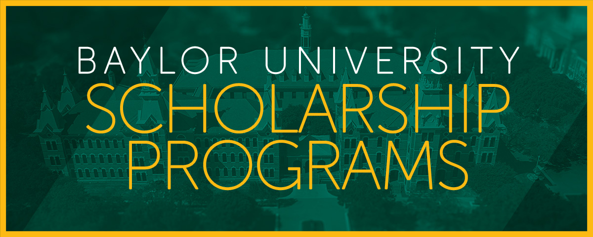 Baylor University Scholarship Programs 