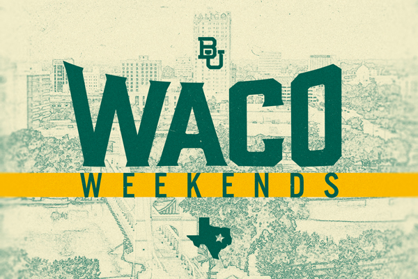 Waco Weekends